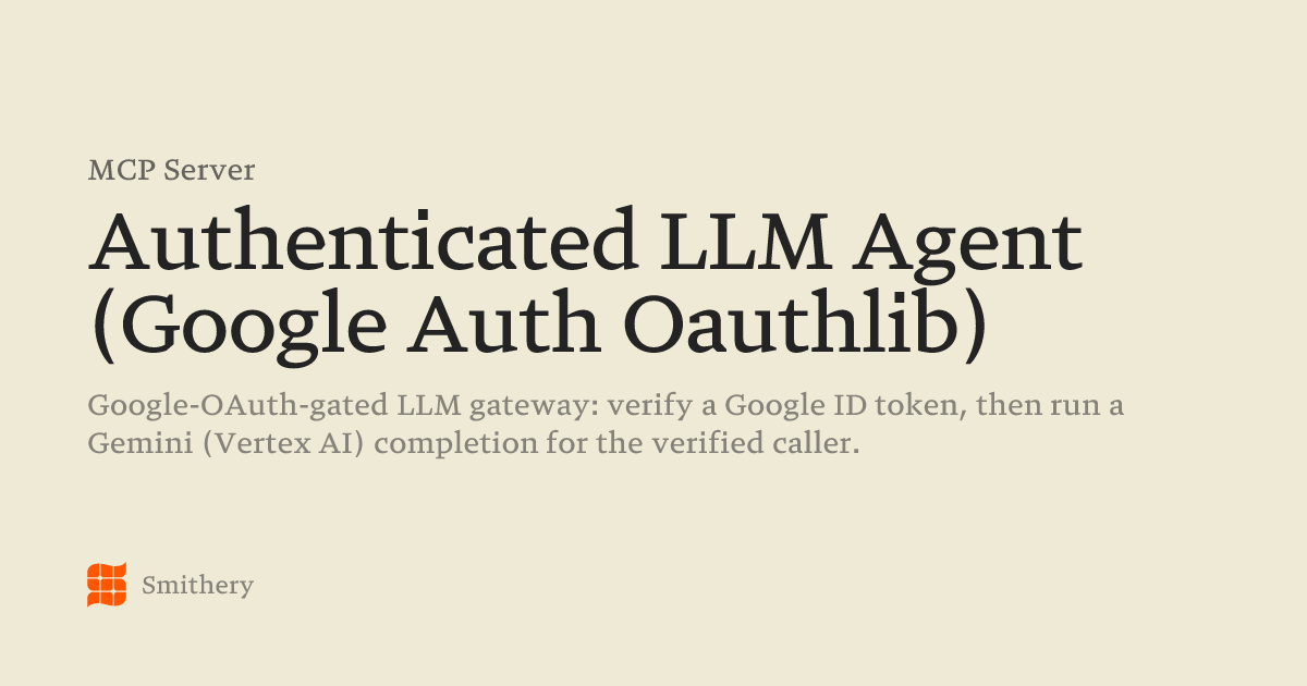 Authenticated LLM Agent (Google Auth Oauthlib) - MCP | Smithery