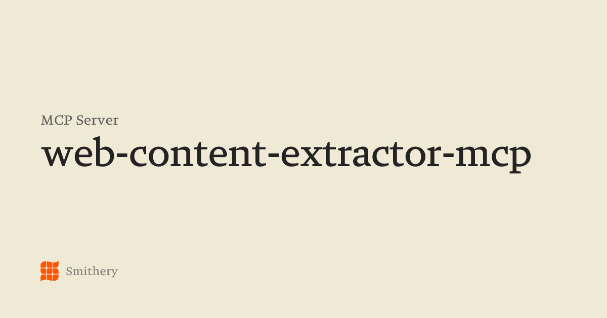 web-content-extractor-mcp - MCP | Smithery