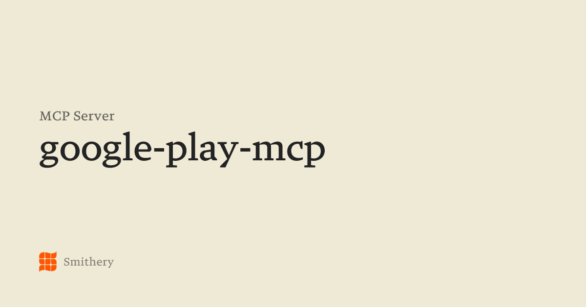 google-play-mcp - MCP | Smithery