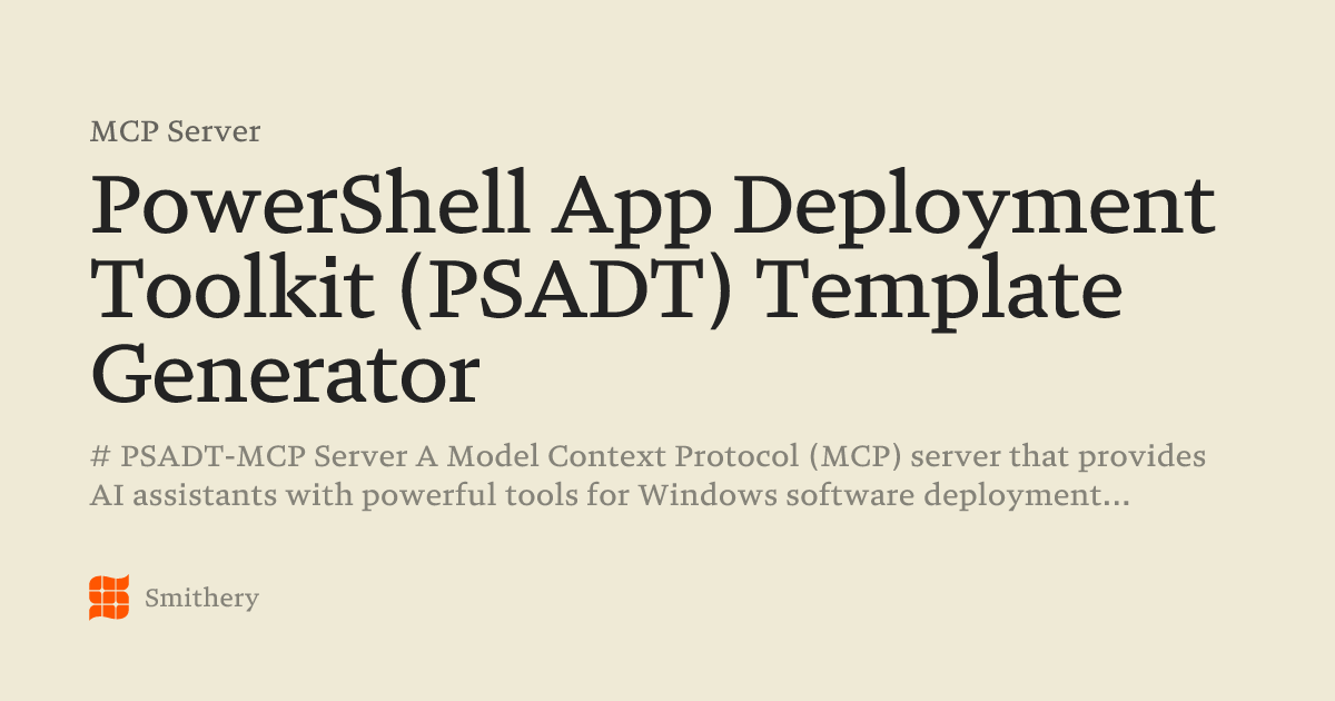 PowerShell App Deployment Toolkit (PSADT) Template Generator - MCP ...