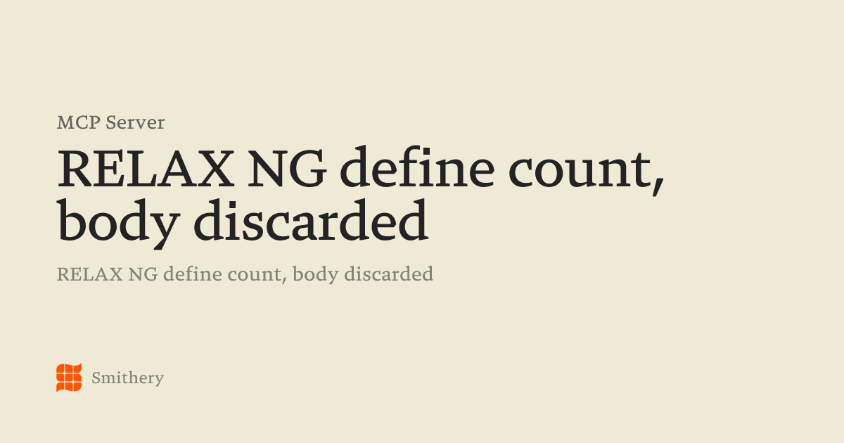 RELAX NG define count, body discarded - MCP | Smithery