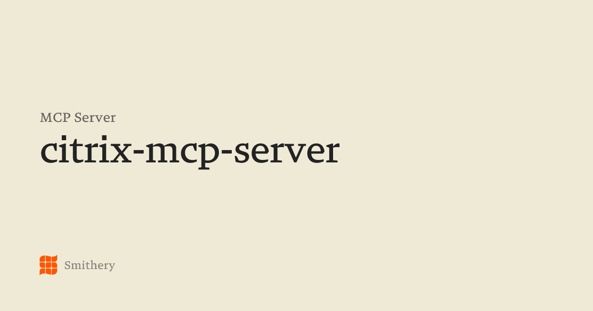 citrix-mcp-server - MCP | Smithery
