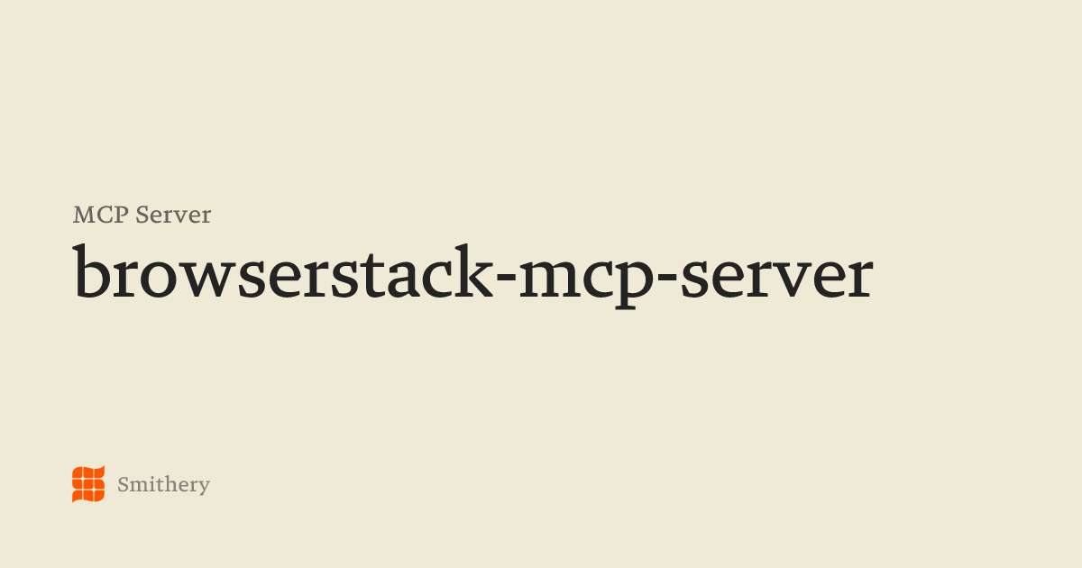 browserstack-mcp-server - MCP | Smithery