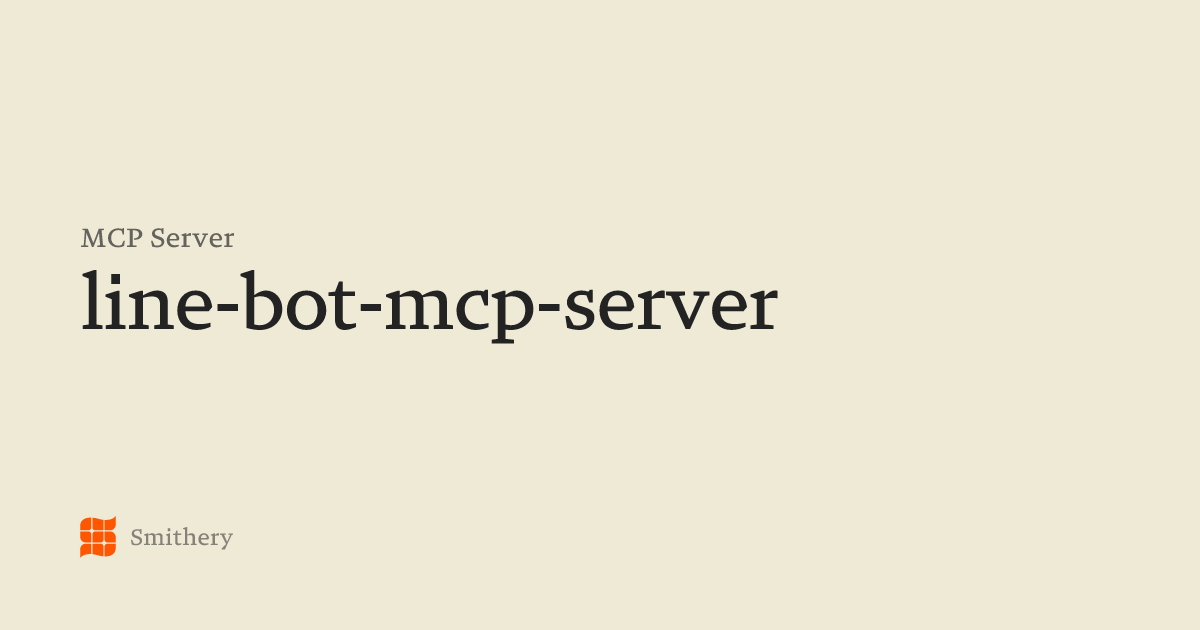 line-bot-mcp-server - MCP | Smithery