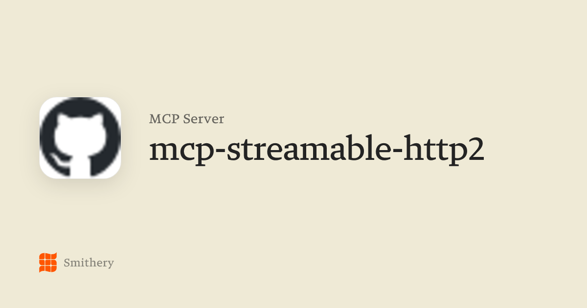 mcp-streamable-http2 - MCP | Smithery