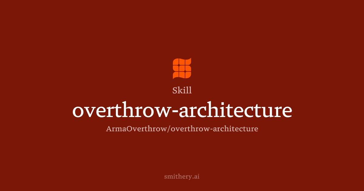 overthrow-architecture-skill-smithery