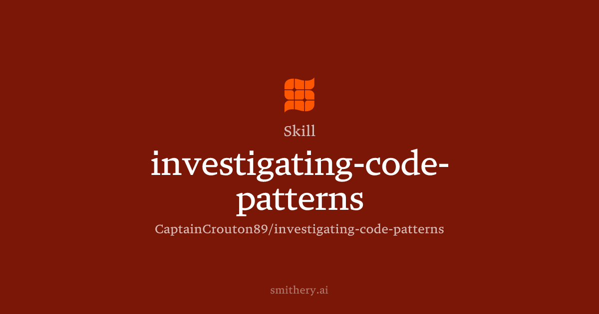 investigating-code-patterns - Skill | Smithery