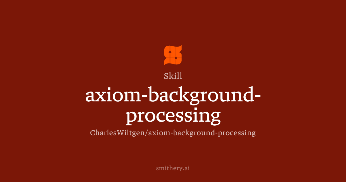 axiom-background-processing - Skill | Smithery