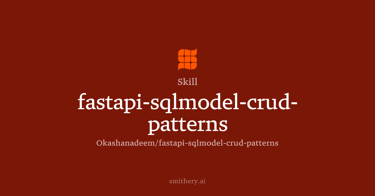 fastapi-sqlmodel-crud-patterns - Skill | Smithery