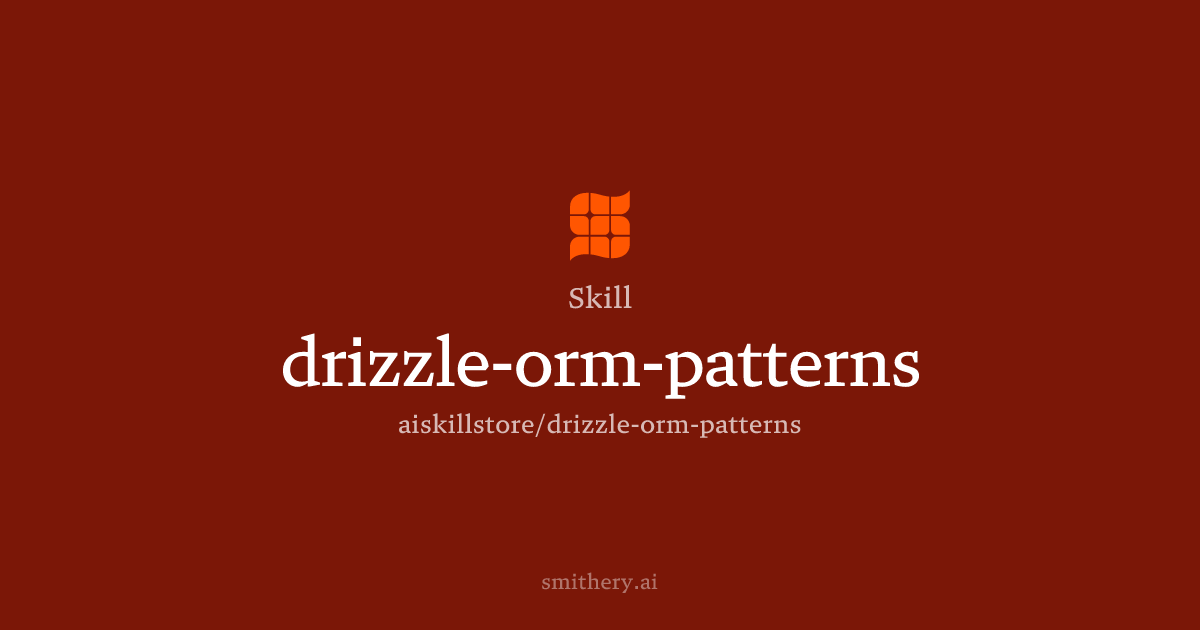 drizzle-orm-patterns - Skill | Smithery