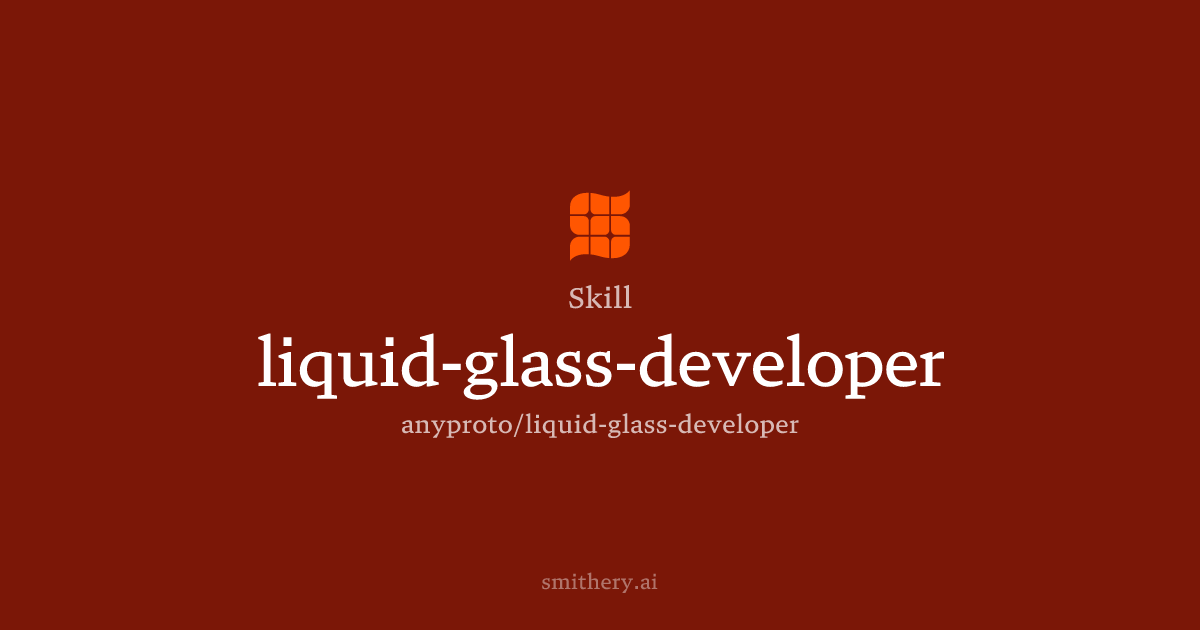 liquid-glass-developer - Skill | Smithery