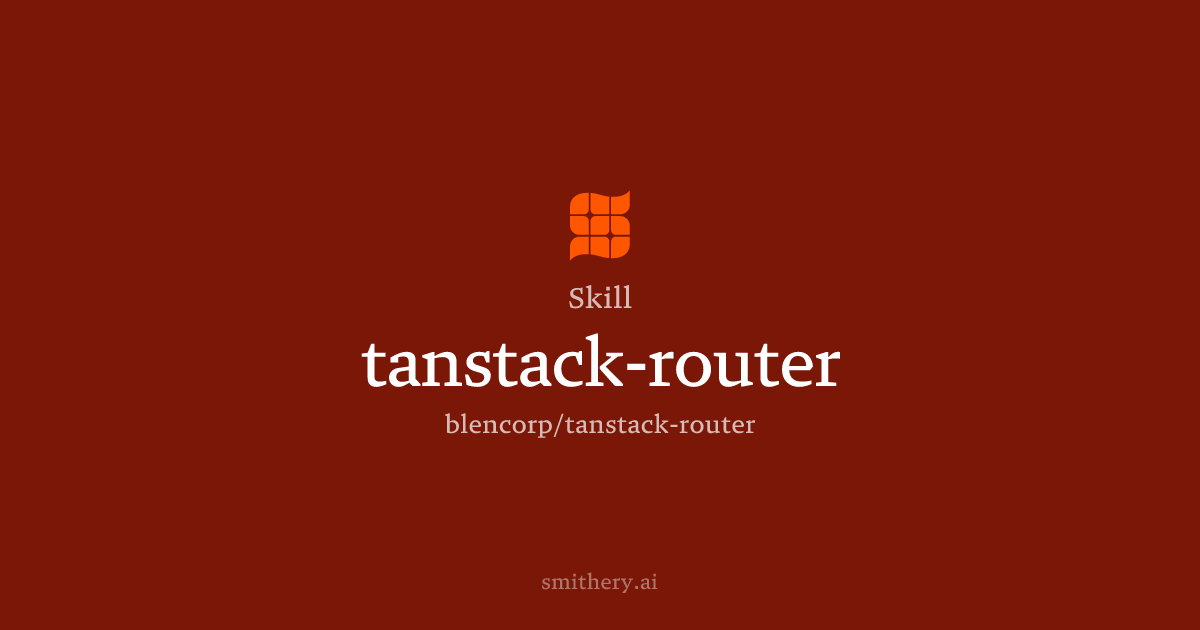 tanstack-router - Skill | Smithery