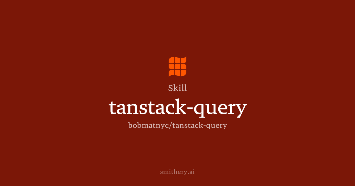 tanstack-query - Skill | Smithery