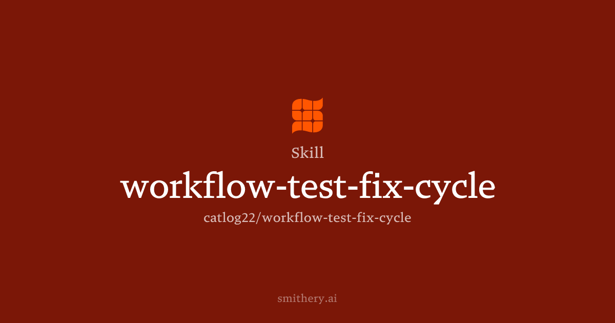 workflow-test-fix-cycle - Skill | Smithery