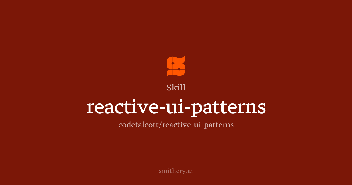 reactive-ui-patterns - Skill | Smithery