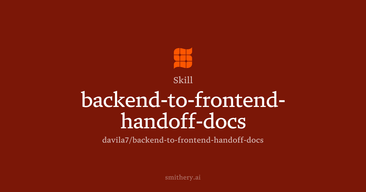backend-to-frontend-handoff-docs - Skill | Smithery