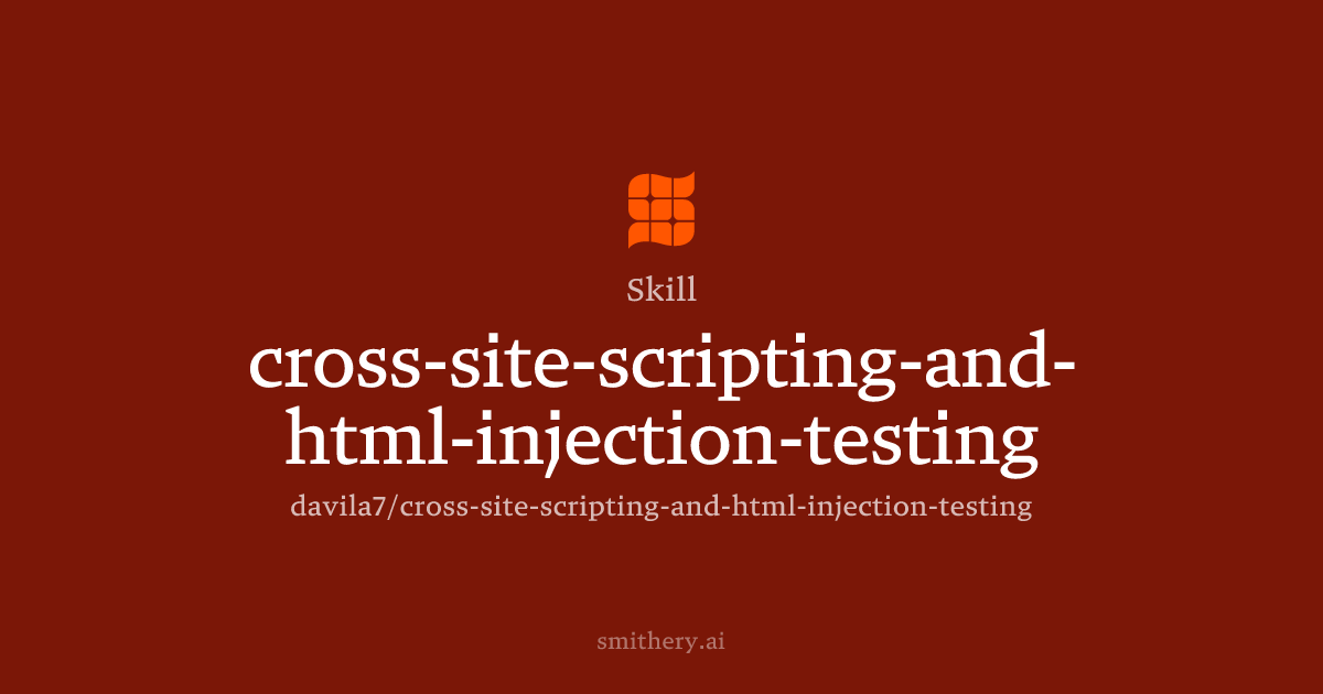 cross-site-scripting-and-html-injection-testing - Skill | Smithery