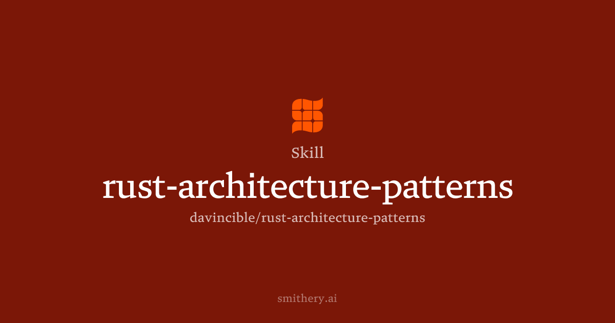 rust-architecture-patterns - Skill | Smithery