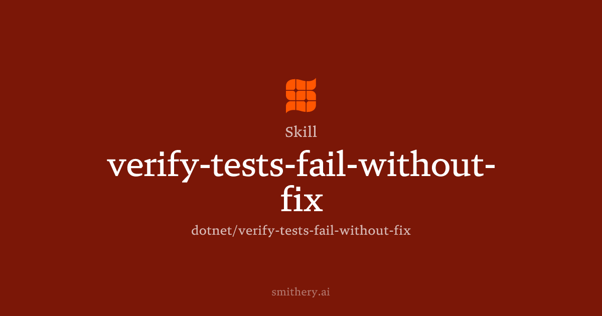 verify-tests-fail-without-fix - Skill | Smithery