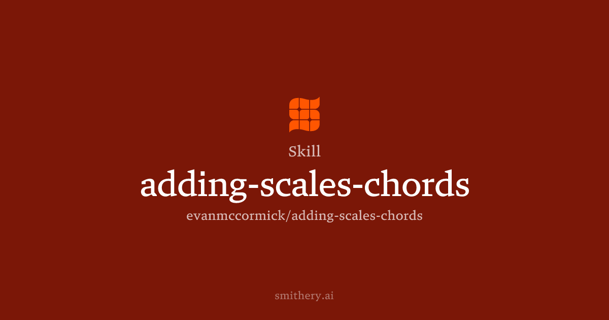 adding-scales-chords - Skill | Smithery