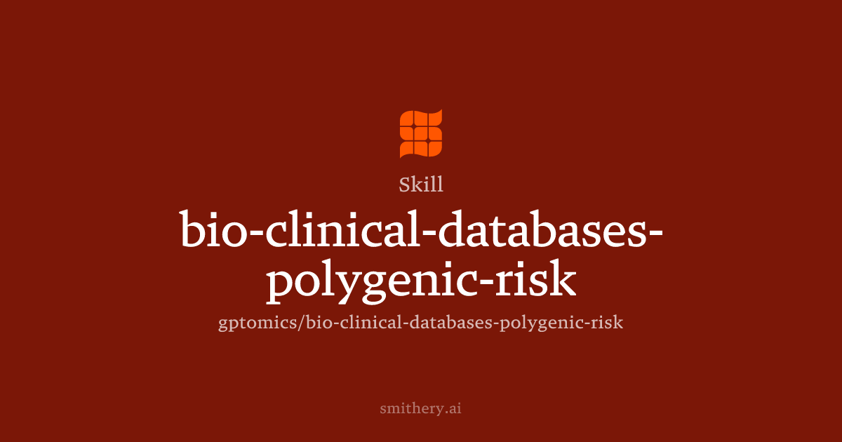 bio-clinical-databases-polygenic-risk - Skill | Smithery