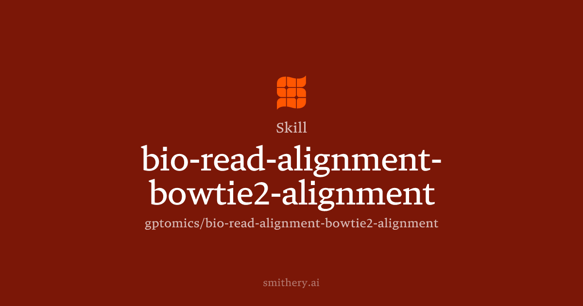 bio-read-alignment-bowtie2-alignment - Skill | Smithery