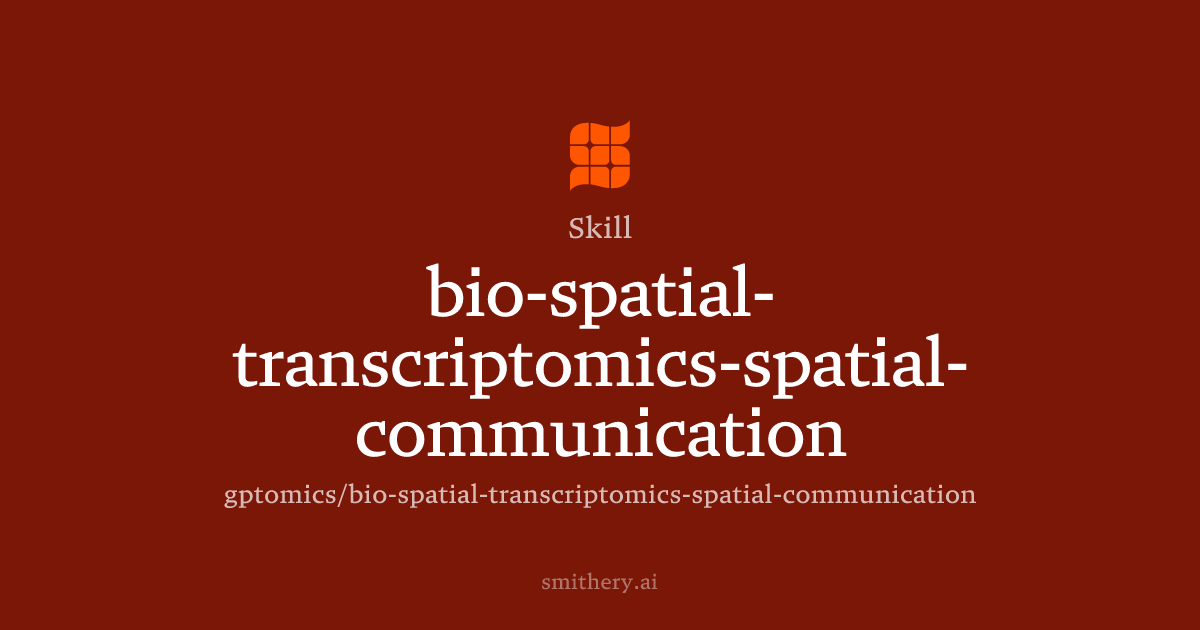 bio-spatial-transcriptomics-spatial-communication - Skill | Smithery