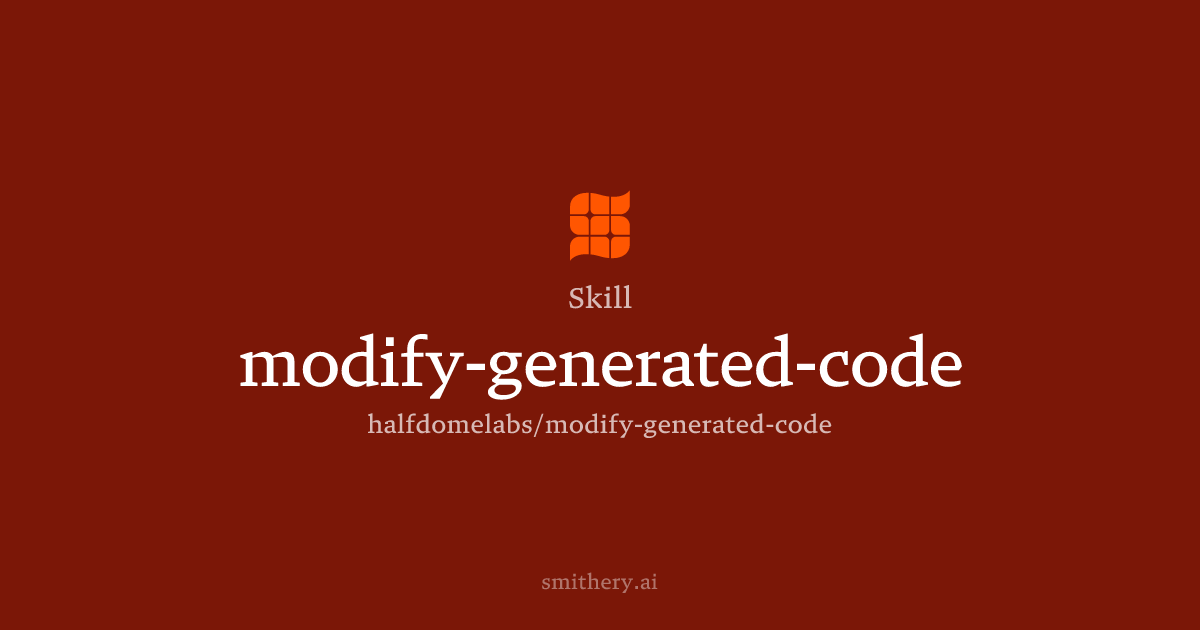 modify-generated-code - Skill | Smithery