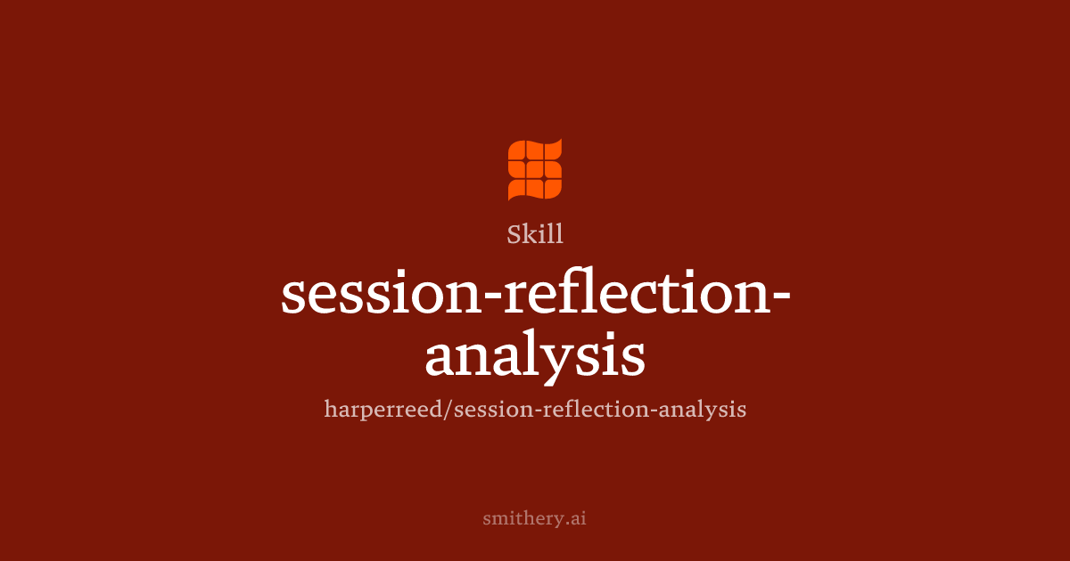 session-reflection-analysis - Skill | Smithery