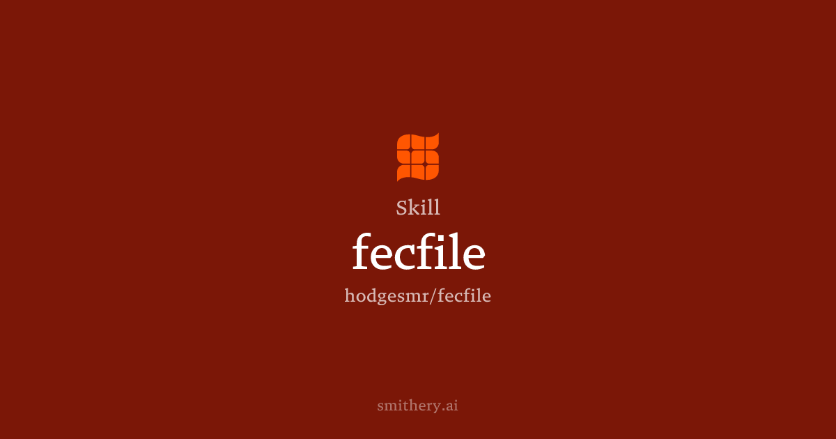 fecfile - Skill | Smithery