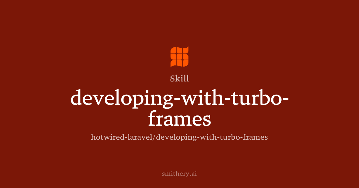 developing-with-turbo-frames - Skill | Smithery