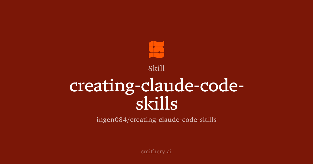 creating-claude-code-skills - Skill | Smithery