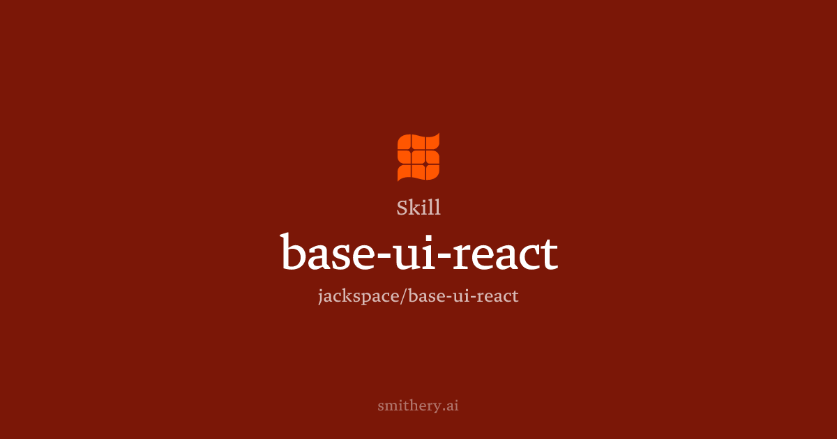 base-ui-react - Skill | Smithery