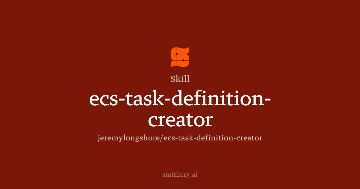 ecs-task-definition-creator - Skill | Smithery