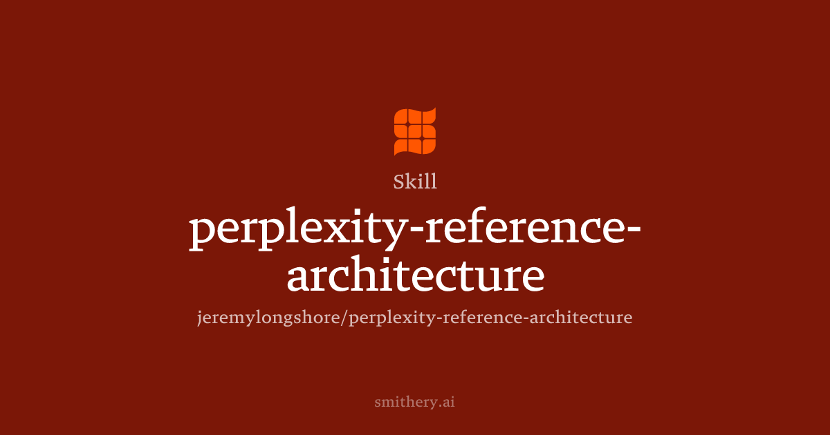 perplexity-reference-architecture - Skill | Smithery