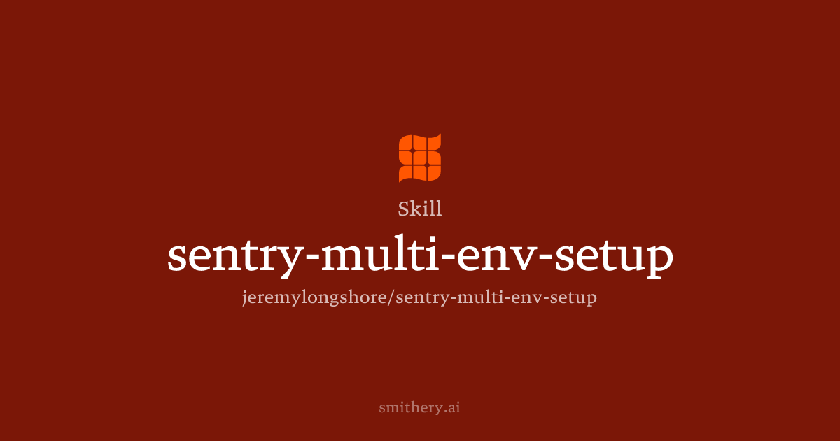 sentry-multi-env-setup - Skill | Smithery