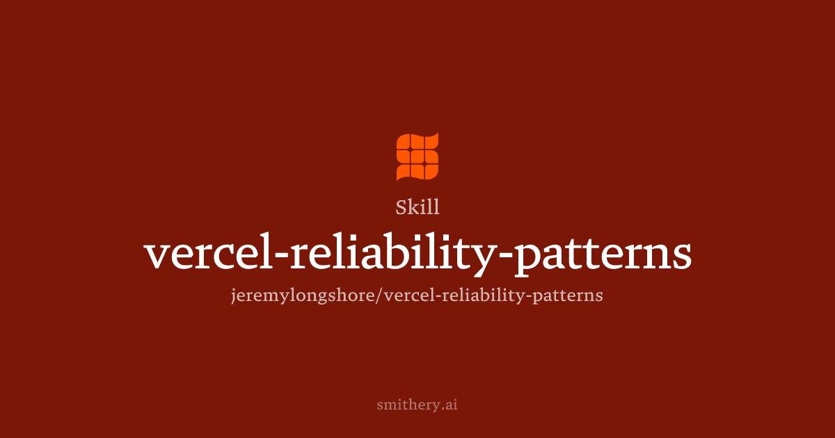 vercel-reliability-patterns - Skill | Smithery