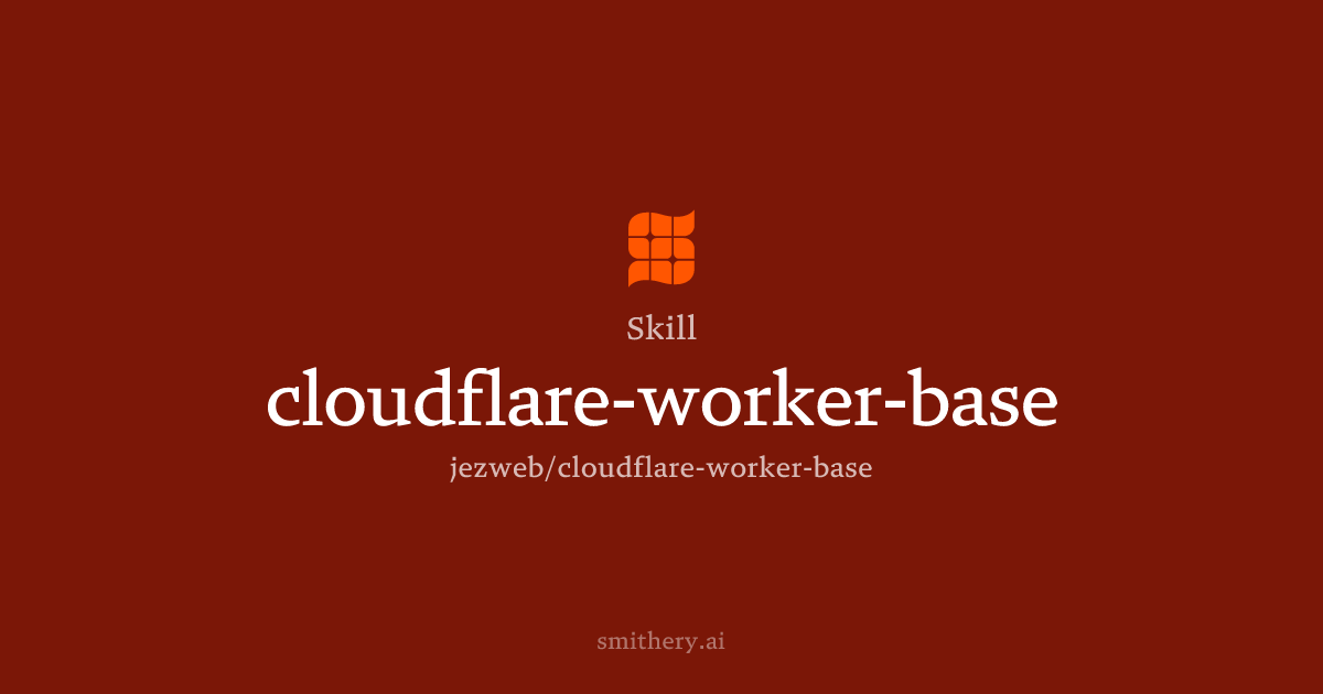 cloudflare-worker-base - Skill | Smithery