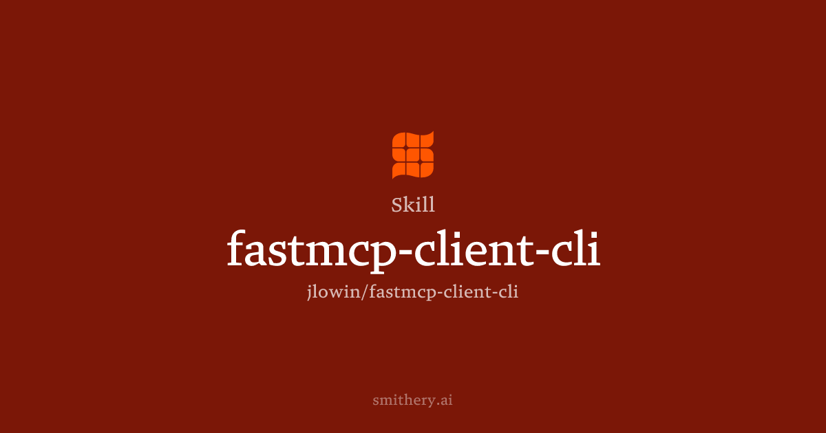 fastmcp-client-cli - Skill | Smithery