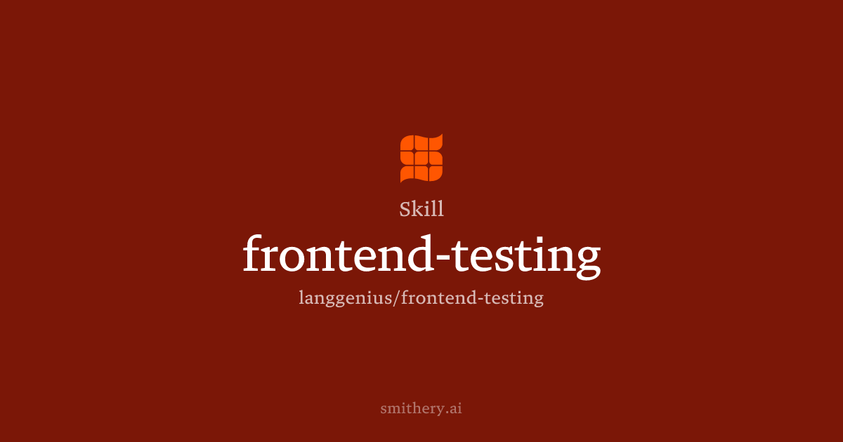 frontend-testing - Skill | Smithery