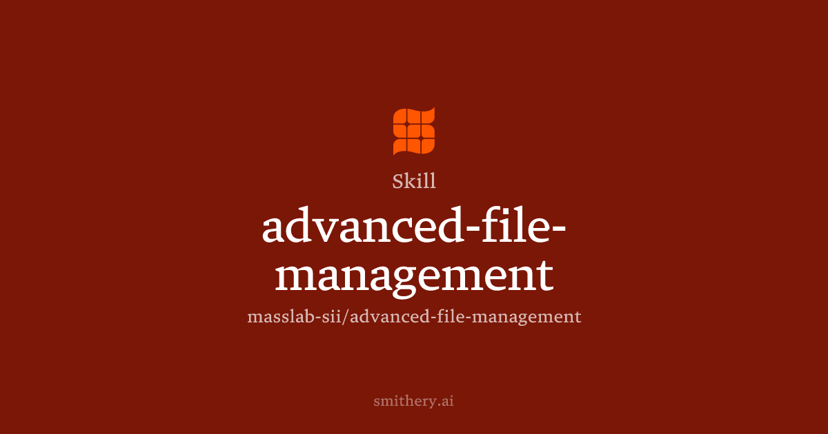 advanced-file-management - Skill | Smithery