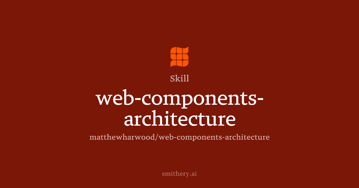 web-components-architecture - Skill | Smithery