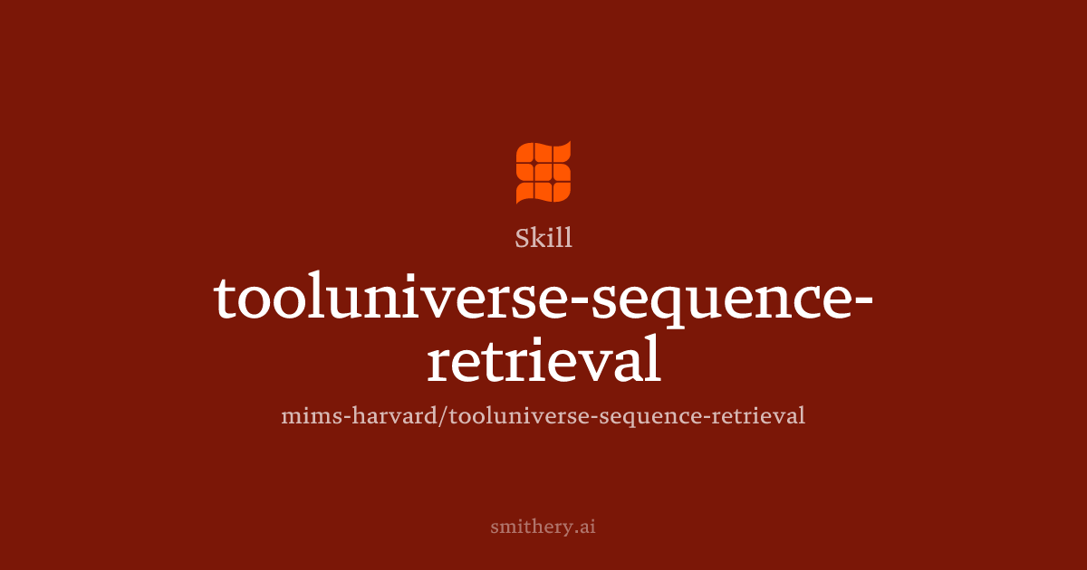 tooluniverse-sequence-retrieval - Skill | Smithery