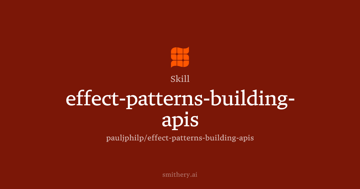 effect-patterns-building-apis - Skill | Smithery