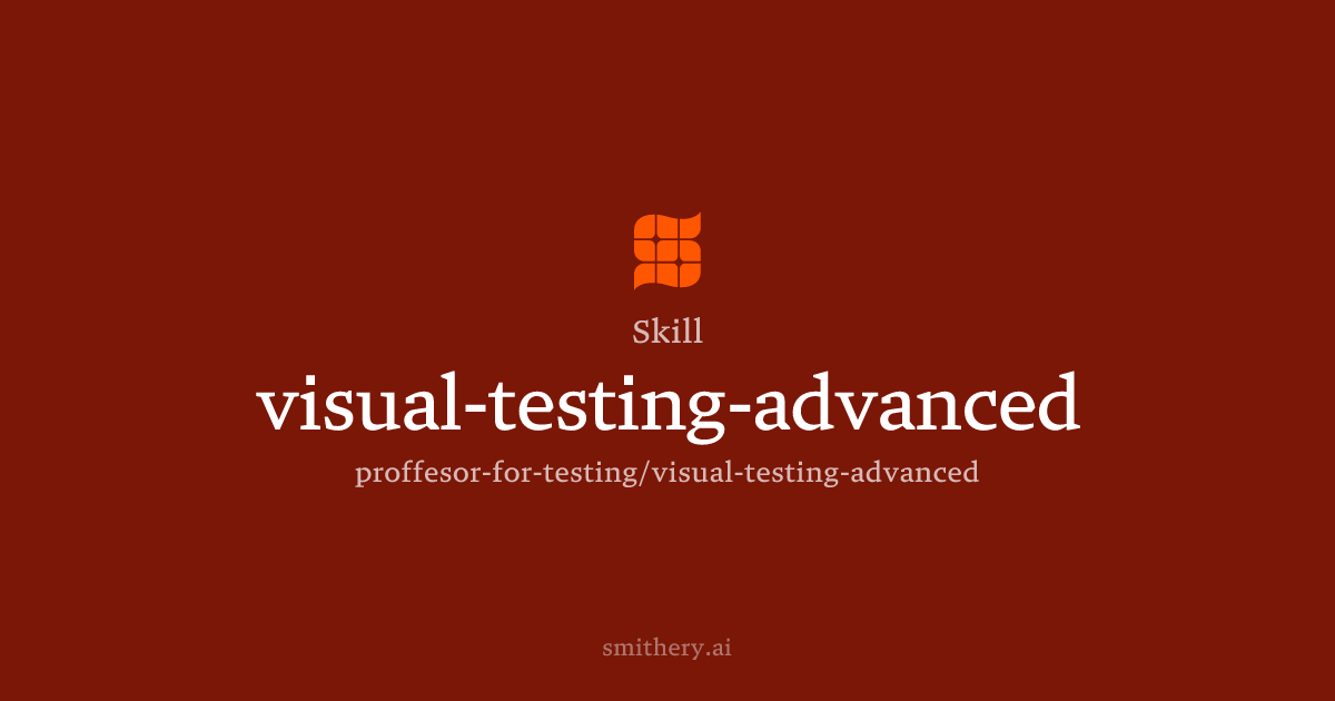 visual-testing-advanced - Skill | Smithery