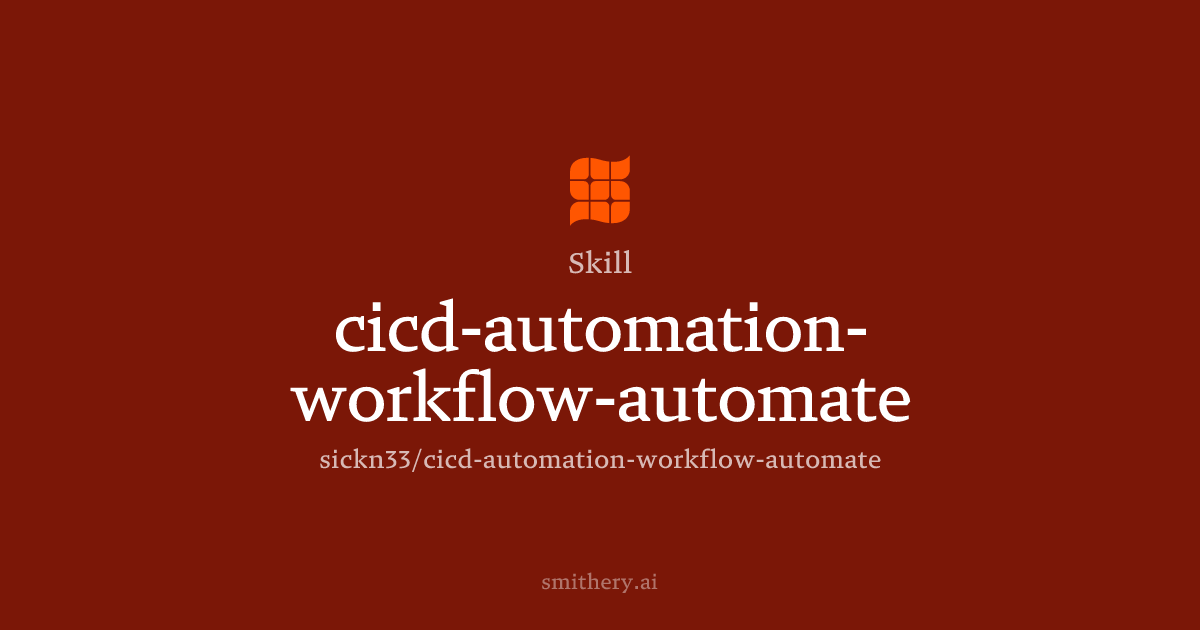 cicd-automation-workflow-automate - Skill | Smithery