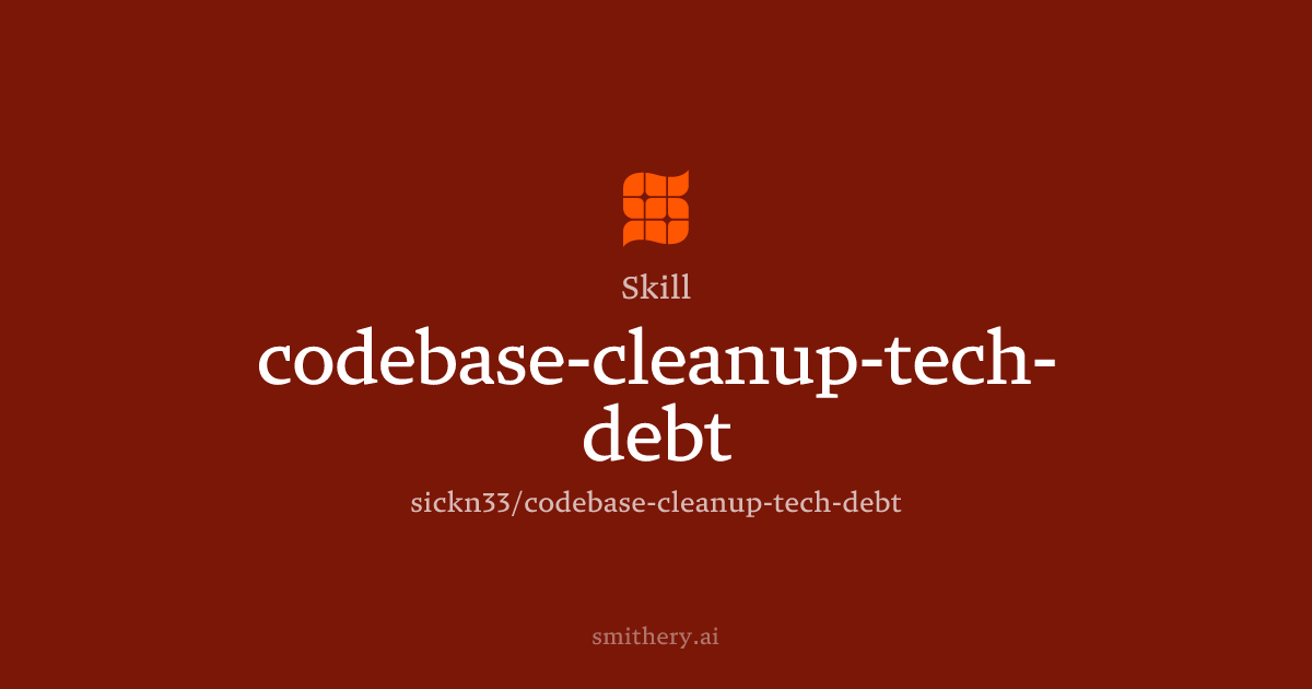 codebase-cleanup-tech-debt - Skill | Smithery