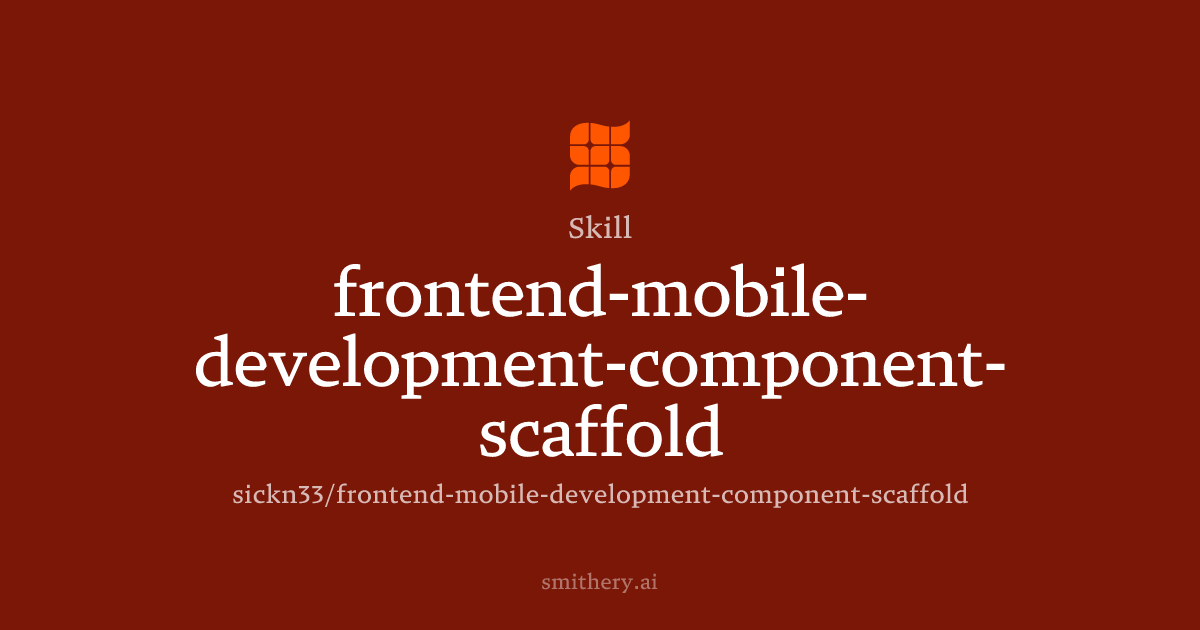 frontend-mobile-development-component-scaffold - Skill | Smithery