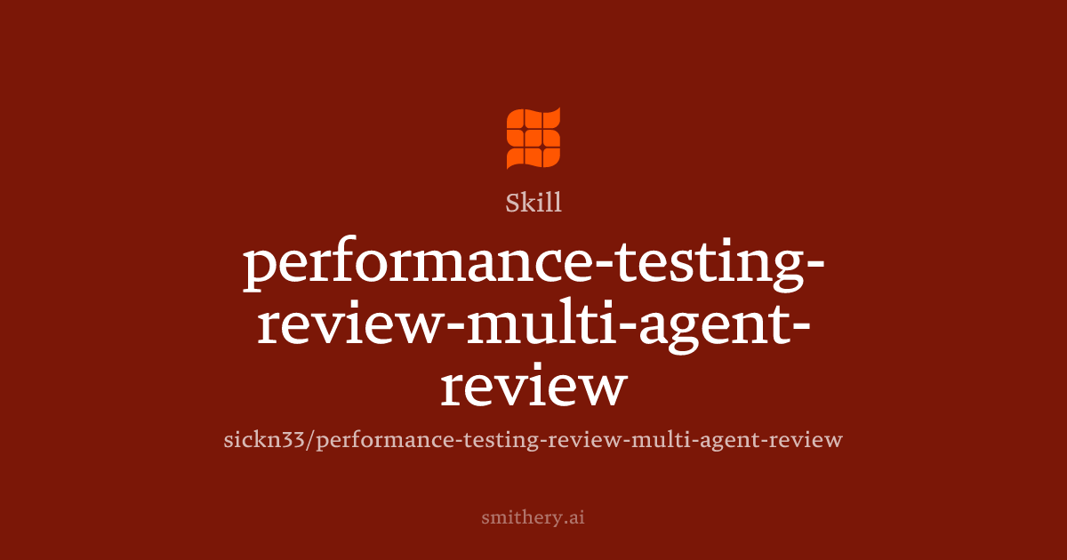 performance-testing-review-multi-agent-review - Skill | Smithery