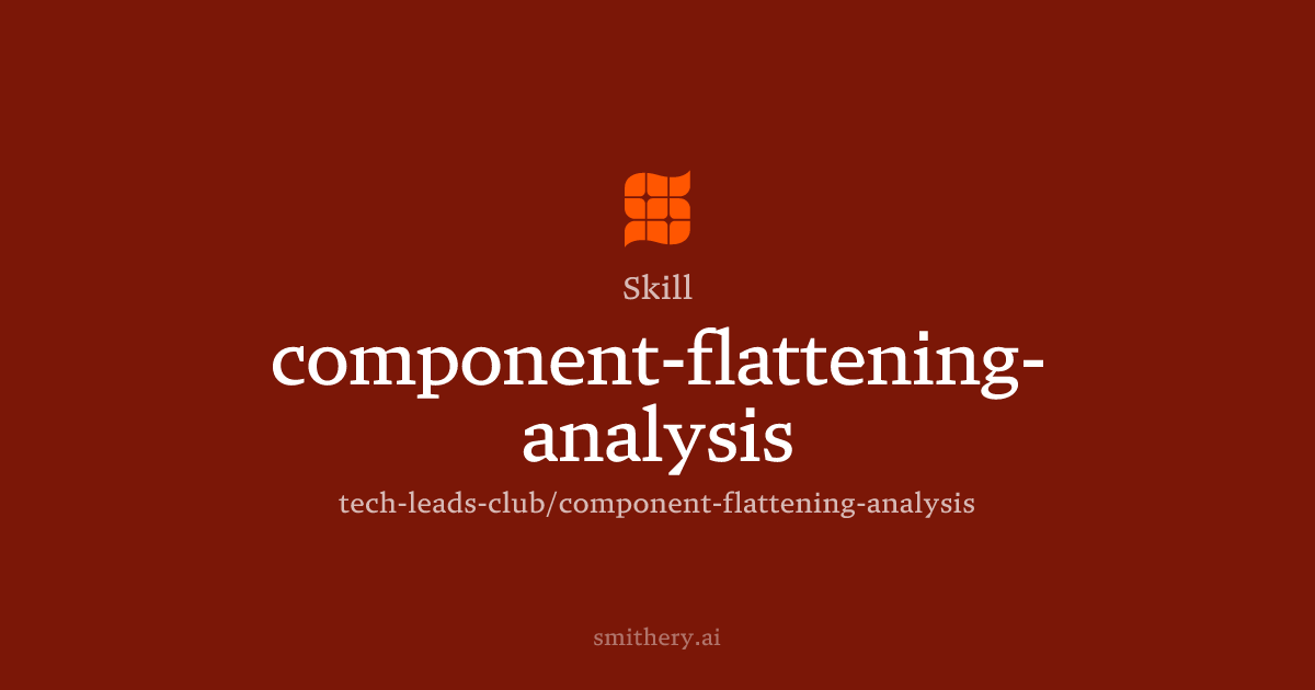 component-flattening-analysis - Skill | Smithery